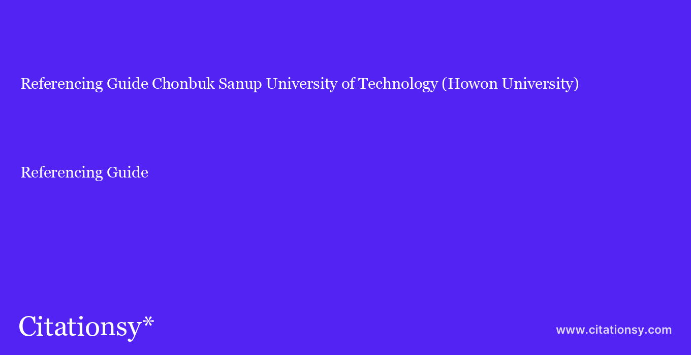 Referencing Guide: Chonbuk Sanup University of Technology (Howon University)